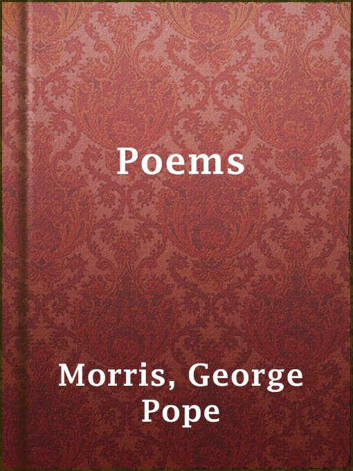 Title details for Poems by George Pope Morris - Available